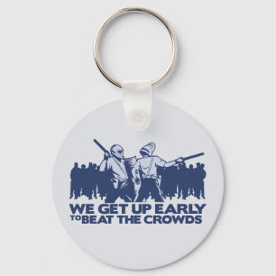 police we get up early to beat the crowds keychain