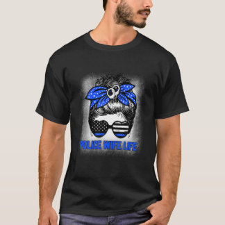 Police Wife Life Messy Bun Hair Police Wife T-Shirt