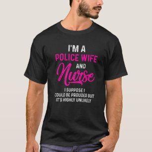 Police Wife Nurse Life Proud RN Mom T-Shirt
