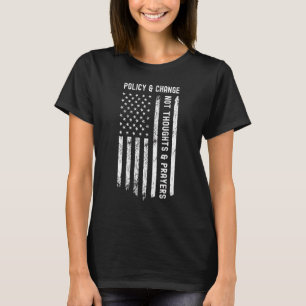 Policy And Change Not Thoughts And Prayers 3 T-Shirt
