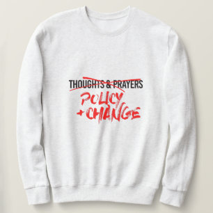 Policy and Change Now Sweatshirt