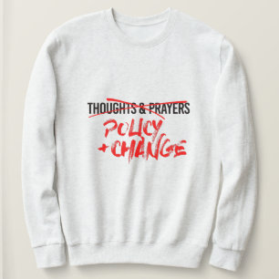 Policy and Change Now Sweatshirt