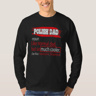 Polish Dad Definition So Much Cooler Father's Day T-Shirt