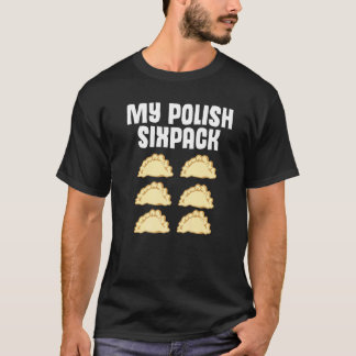 Polish Dumpling Joke Sixpack Pole Pun Polska Perog T-Shirt