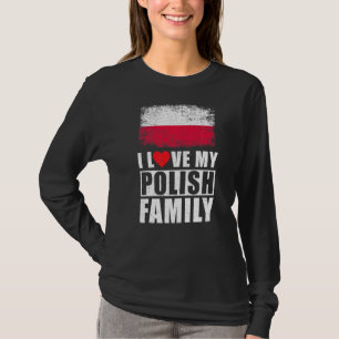 Polish Family I Love My Polish Family Poland Flag  T-Shirt