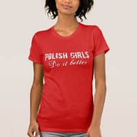 Polish girls do it better t shirt