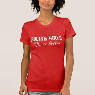 Polish girls do it better t shirt