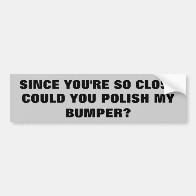 Polish My Bumper? Bumper Sticker (Front)