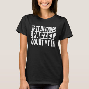 Polish Paczki If It Involves Paczki Count Me In T-Shirt