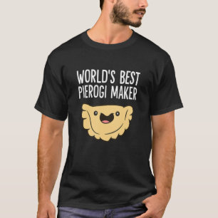 Polish Pierogi Maker World's Best Pierogi Maker T-Shirt