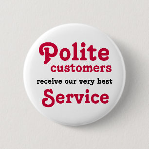 Polite Customers 2 Inch Round Button