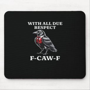 Polite F-Caw-F Mouse Pad