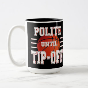 Polite Until Tip-Off Basketball Humour  Two-Tone Coffee Mug