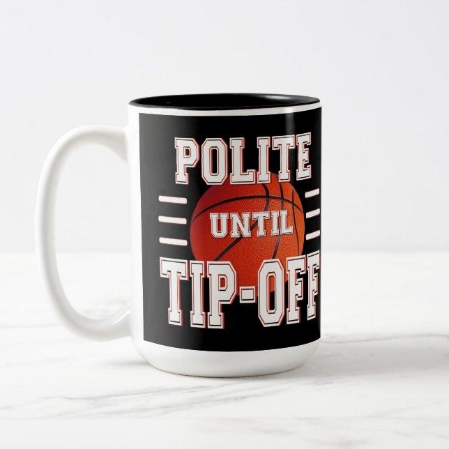Polite Until Tip-Off Basketball Humour  Two-Tone Coffee Mug (Left)