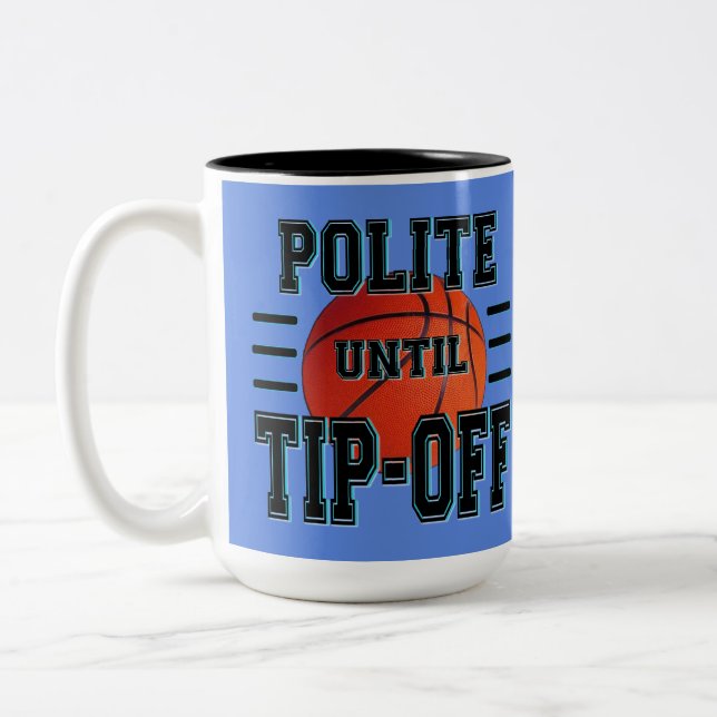 Polite Until Tip-Off Basketball Humour  Two-Tone Coffee Mug (Left)