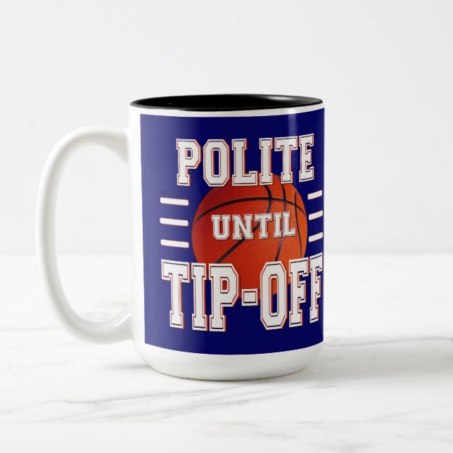 Polite Until Tip-Off Basketball Humour  Two-Tone Coffee Mug (Left)