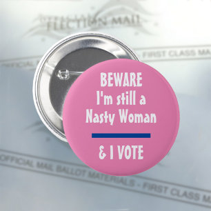 Political Beware I am Still a Nasty Woman I Vote 2 Inch Round Button
