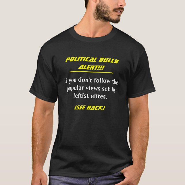 Political Bully Alert!!!, If you don't follow t... T-Shirt (Front)