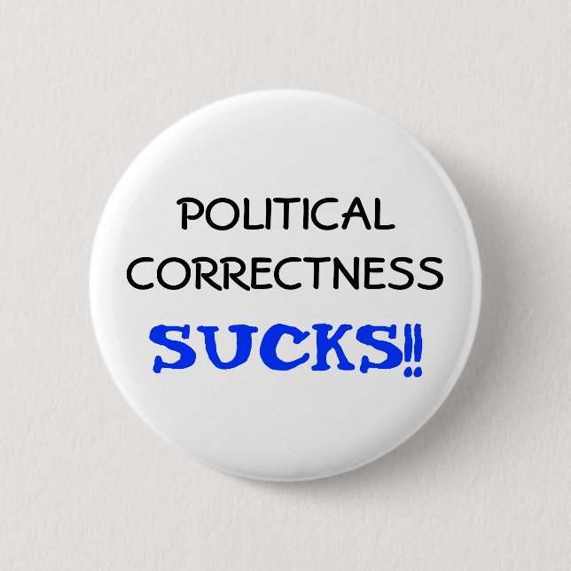 Political Correctness Sucks 2 Inch Round Button (Front)