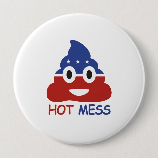 Political Hot Mess - - 4 Inch Round Button (Front)