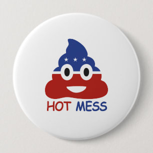 Political Hot Mess - - 4 Inch Round Button