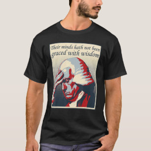 Political Humour with Historical Figures George W T-Shirt