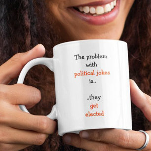 Political Joke Funny Election Politics Humour Quot Coffee Mug