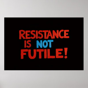 Political Poster, Resistance is Not Futile Poster