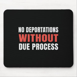 Political Protest No Deportations Without Due Proc Mouse Pad