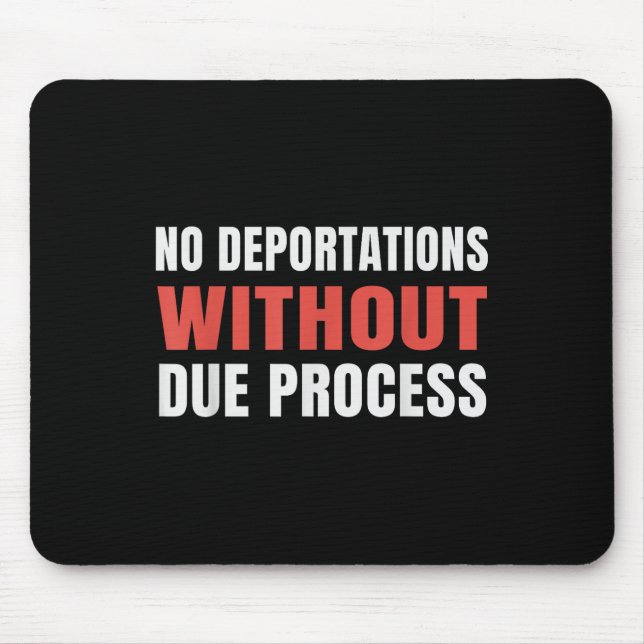 Political Protest No Deportations Without Due Proc Mouse Pad (Front)