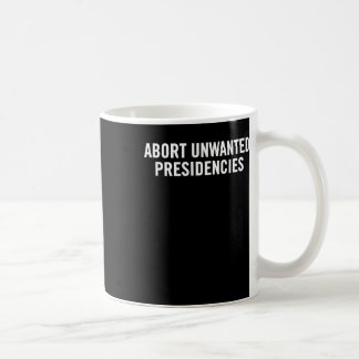 Political Resistance Art – Abort Unwanted Presiden Coffee Mug
