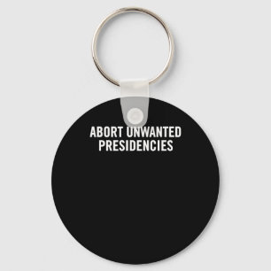 Political Resistance Art – Abort Unwanted Presiden Keychain