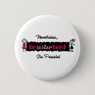 Political Resisterhood Nevertheless She Persisted 2 Inch Round Button