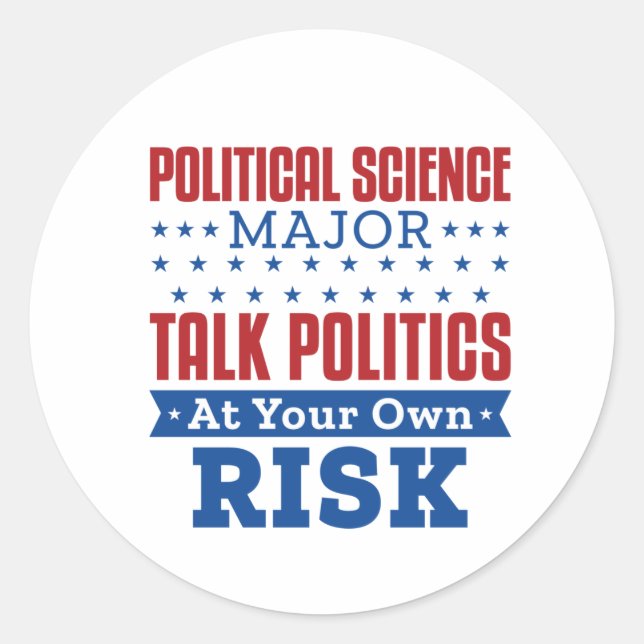 Political Science Major Talk Politics Own Risk Classic Round Sticker (Front)