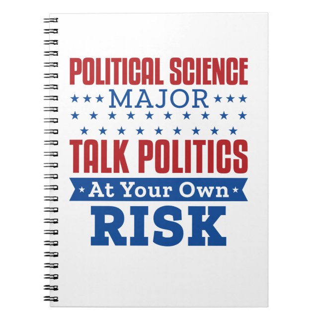 Political Science Major Talk Politics Own Risk Notebook (Front)