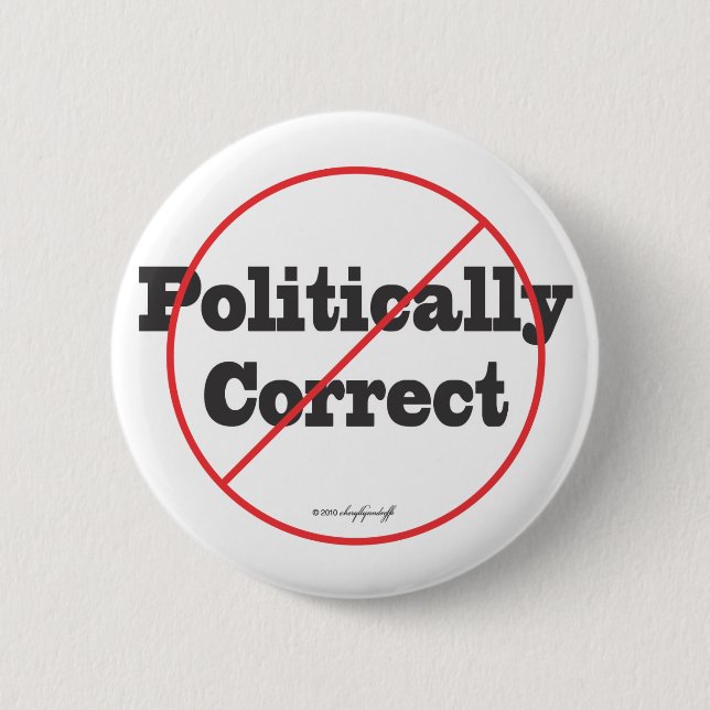 Politically Correct Not 2 Inch Round Button (Front)