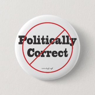 Politically Correct Not 2 Inch Round Button