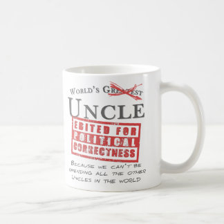 Politically Correct World’s Uncle - Offensive Coffee Mug