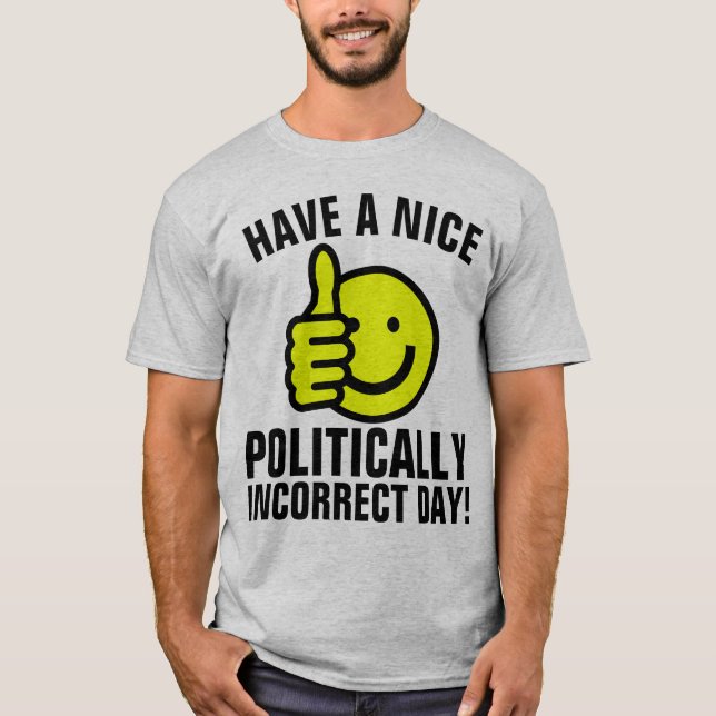 POLITICALLY INCORRECT,  CONSERVATIVE T-Shirts (Front)