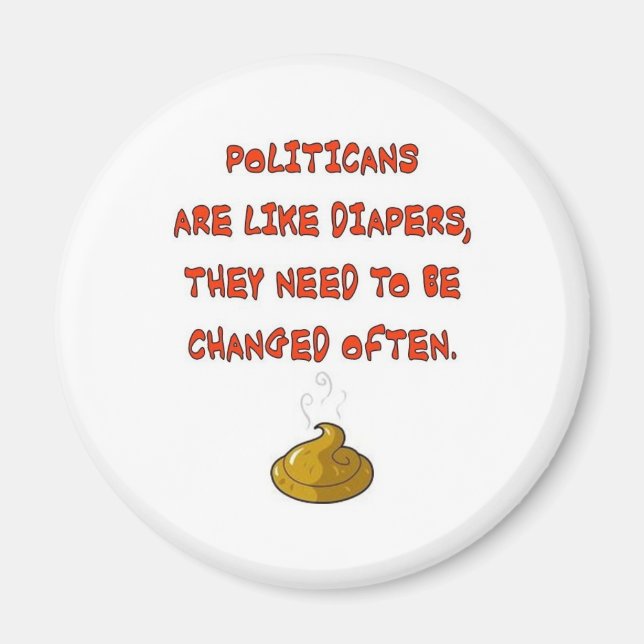 POLITICANS ARE LIKE  DIAPERS MAGNET (Front)