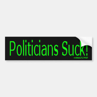 Politician Suck! from wiseDUMB Bumper Sticker