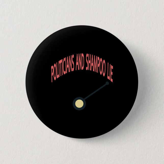 Politicians And Shampoo Lie  2 Inch Round Button (Front)