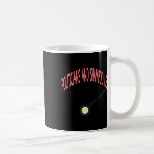 Politicians And Shampoo Lie  Coffee Mug (Right)