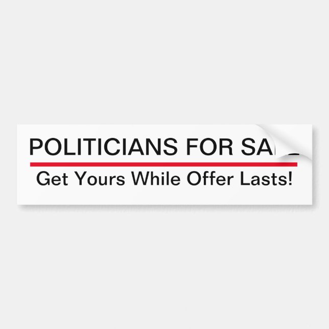 POLITICIANS FOR SALE: Get Yours While Offer Lasts! Bumper Sticker (Front)