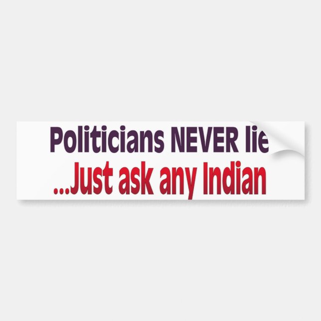 Politicians Never Lie Bumper Sticker (Front)