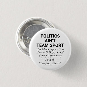 Politics Ain't Team Sport 1 Inch Round Button