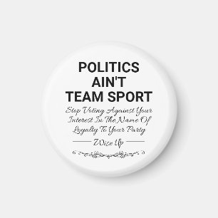 Politics Ain't Team Sport Magnet