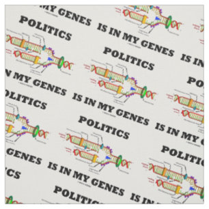Politics Is In My Genes DNA Humour Fabric