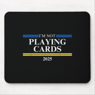 Politics Supporter Spirits For Ukraine I'm Not Pla Mouse Pad