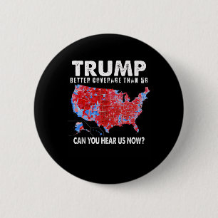 Politics Trump Better Coverage Than 5g Can You Hea 2 Inch Round Button